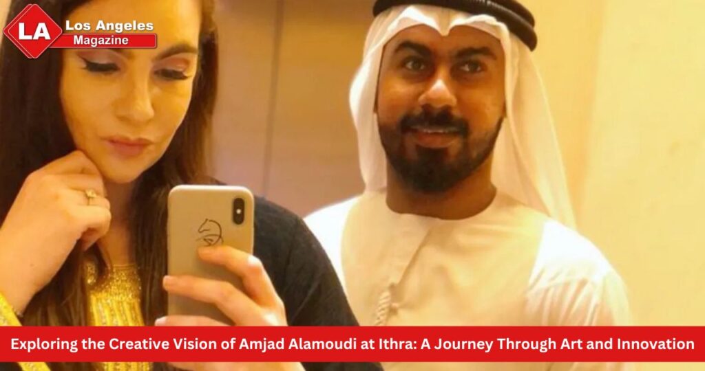 Exploring the Creative Vision of Amjad Alamoudi at Ithra: A Journey Through Art and Innovation