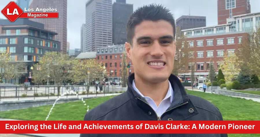 Exploring the Life and Achievements of Davis Clarke: A Modern Pioneer Exploring the Life and Achievements of Davis Clarke: A Modern Pioneer