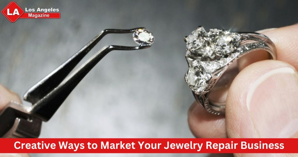 Creative Ways to Market Your Jewelry Repair Business