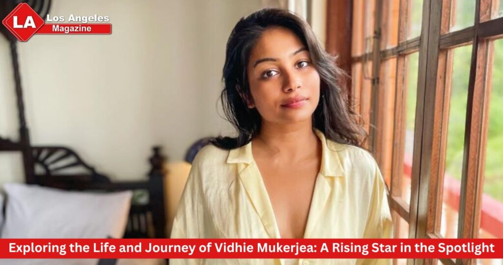 Exploring the Life and Journey of Vidhie Mukerjea: A Rising Star in the Spotlight