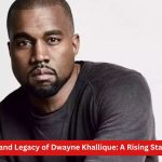 Exploring the Life and Legacy of Dwayne Khallique: A Rising Star in Entertainment