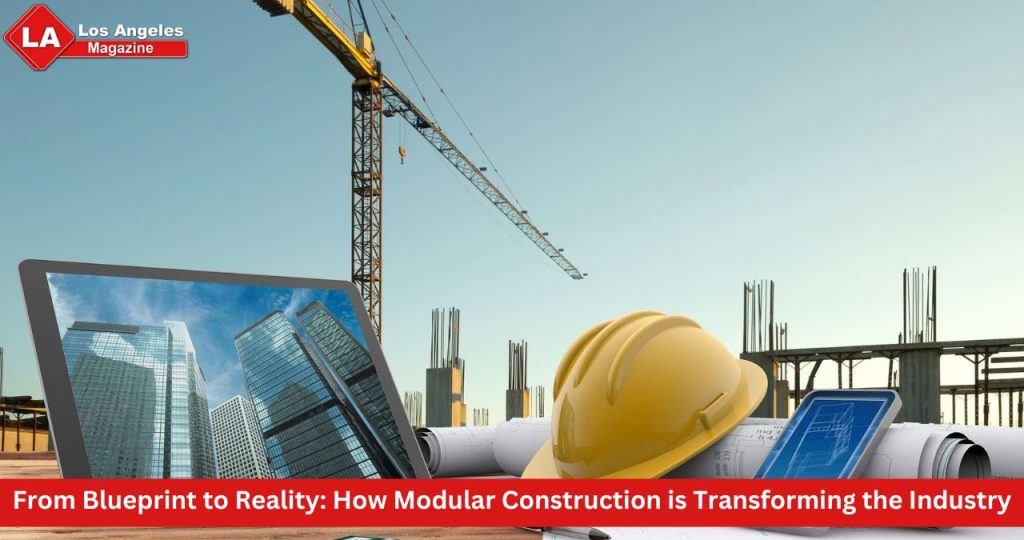 From Blueprint to Reality: How Modular Construction is Transforming the Industry