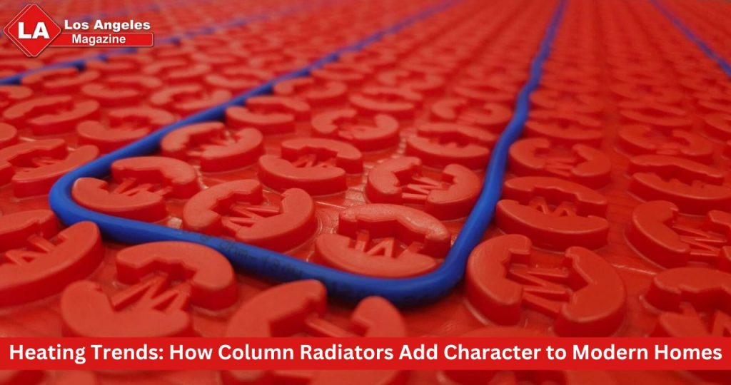 Heating Trends: How Column Radiators Add Character to Modern Homes