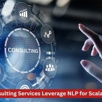 How Cloud Consulting Services Leverage NLP for Scalable AI Solutions