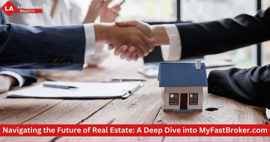 Navigating the Future of Real Estate: A Deep Dive into MyFastBroker.com Navigating the Future of Real Estate: A Deep Dive into MyFastBroker.com