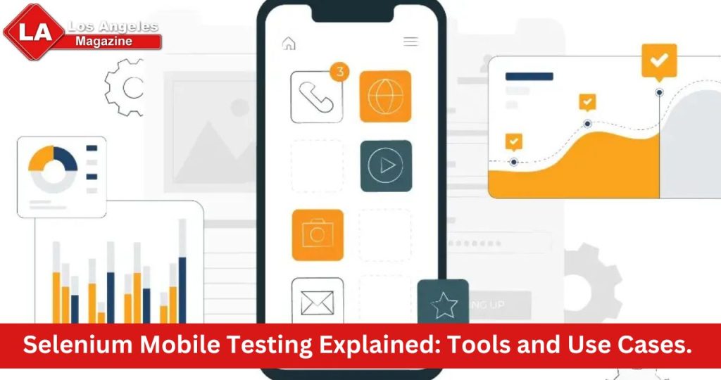 Selenium Mobile Testing Explained: Tools and Use Cases. 