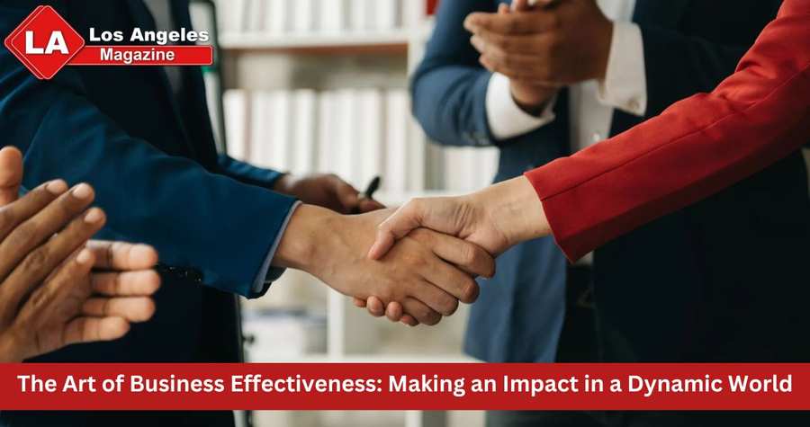 The Art of Business Effectiveness: Making an Impact in a Dynamic World The Art of Business Effectiveness: Making an Impact in a Dynamic World