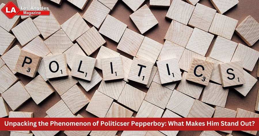 Unpacking the Phenomenon of Politicser Pepperboy: What Makes Him Stand Out?