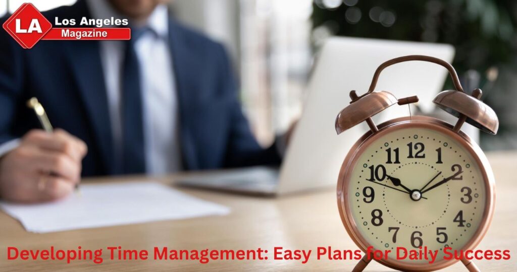 Developing Time Management: Easy Plans for Daily Success