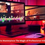 From Raw Footage to Masterpiece The Magic of Professional Video Editing Services