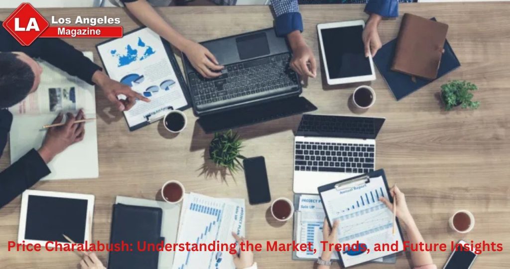 Price Charalabush: Understanding the Market, Trends, and Future Insights