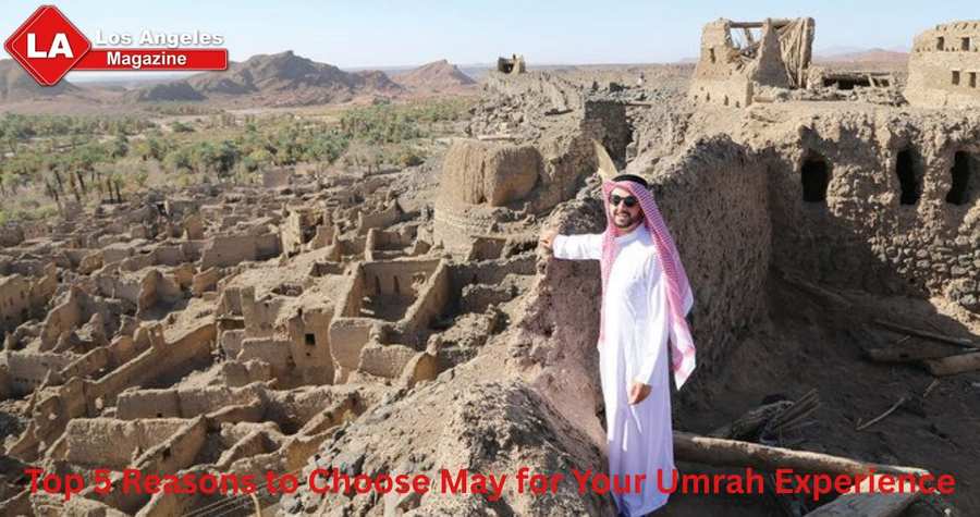 Top 5 Reasons to Choose May for Your Umrah Experience Top 5 Reasons to Choose May for Your Umrah Experience