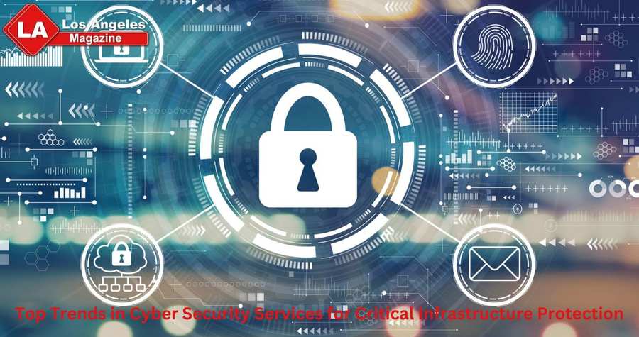 Top Trends in Cyber Security Services for Critical Infrastructure Protection Top Trends in Cyber Security Services for Critical Infrastructure Protection