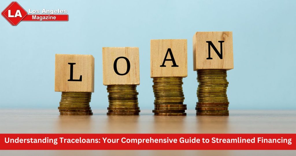 Understanding Traceloans: Your Comprehensive Guide to Streamlined Financing