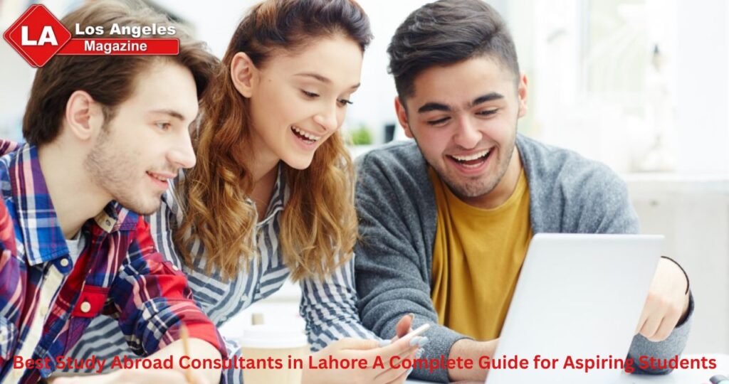 Best Study Abroad Consultants in Lahore A Complete Guide for Aspiring Students