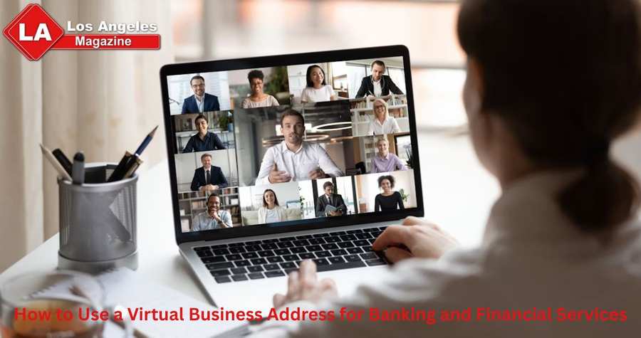 How to Use a Virtual Business Address for Banking and Financial Services How to Use a Virtual Business Address for Banking and Financial Services