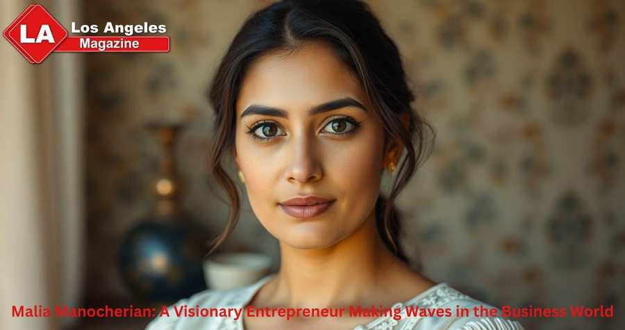 Malia Manocherian: A Visionary Entrepreneur Making Waves in the Business World Malia Manocherian: A Visionary Entrepreneur Making Waves in the Business World