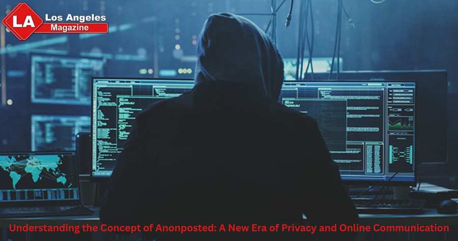 Understanding the Concept of Anonposted: A New Era of Privacy and Online Communication Understanding the Concept of Anonposted: A New Era of Privacy and Online Communication