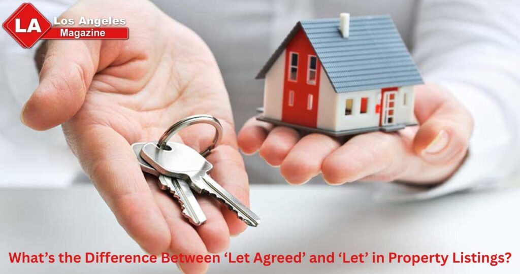 What’s the Difference Between ‘Let Agreed’ and ‘Let’ in Property Listings?