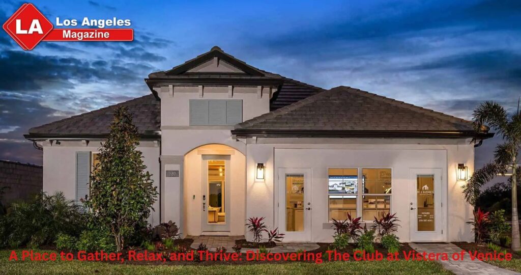 A Place to Gather, Relax, and Thrive: Discovering The Club at Vistera of Venice