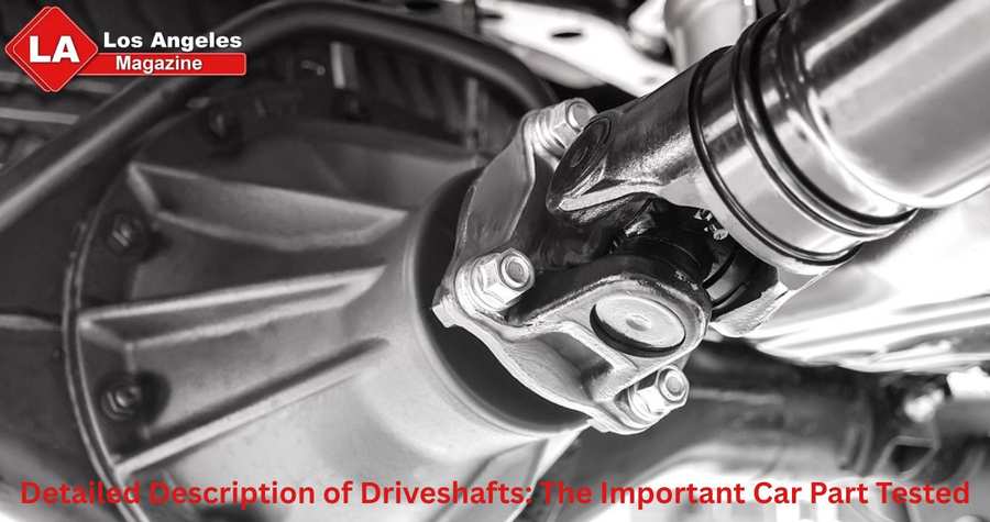 Detailed Description of Driveshafts: The Important Car Part Tested