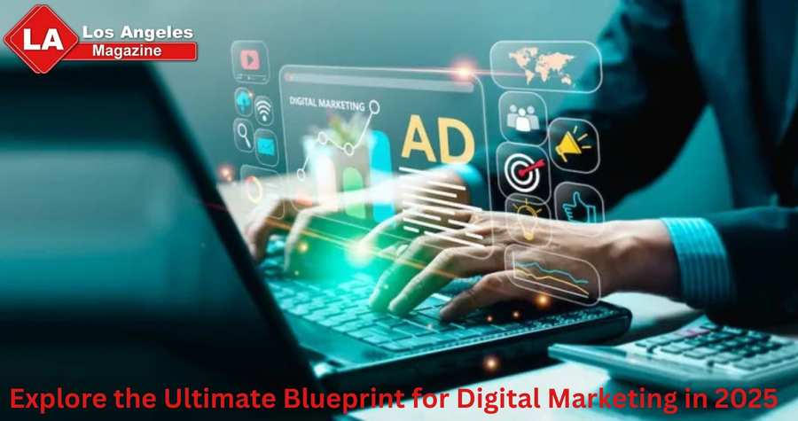 Explore the Ultimate Blueprint for Digital Marketing in 2025
