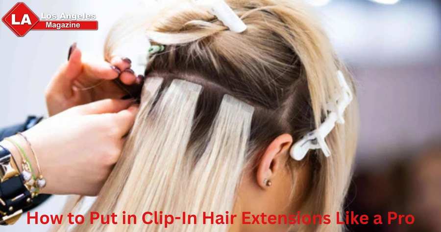 How to Put in Clip-In Hair Extensions Like a Pro How to Put in Clip-In Hair Extensions Like a Pro