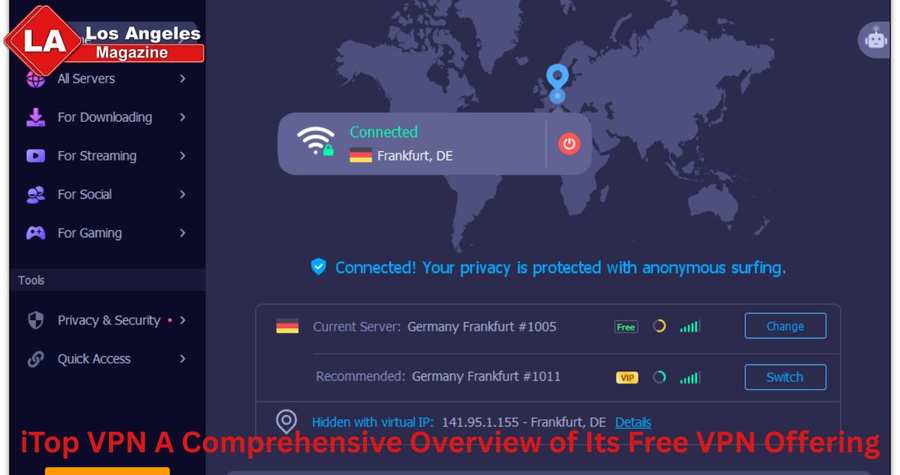 iTop VPN A Comprehensive Overview of Its Free VPN Offering iTop VPN A Comprehensive Overview of Its Free VPN Offering