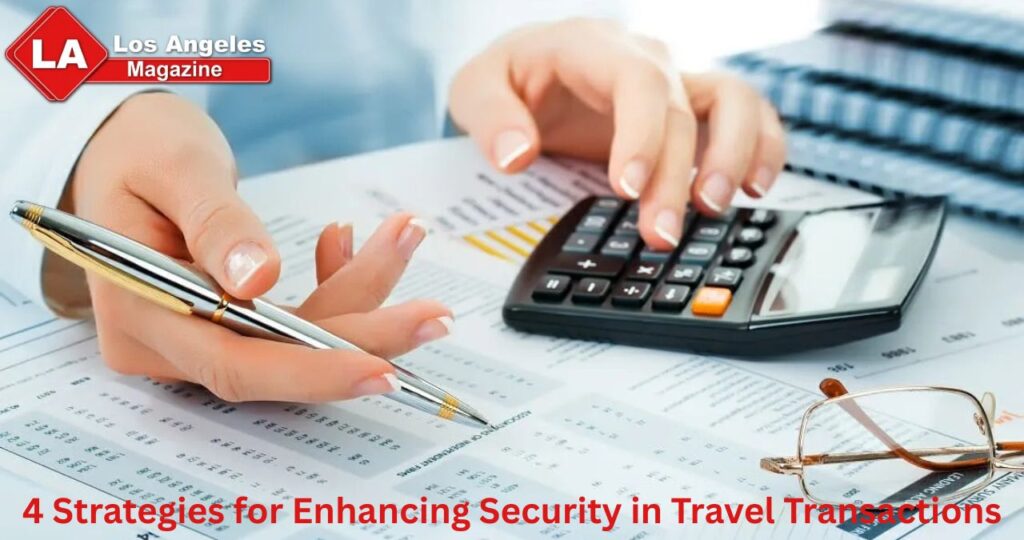 4 Strategies for Enhancing Security in Travel Transactions