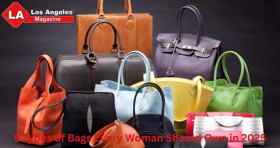 5 Types of Bags Every Woman Should Own in 2025