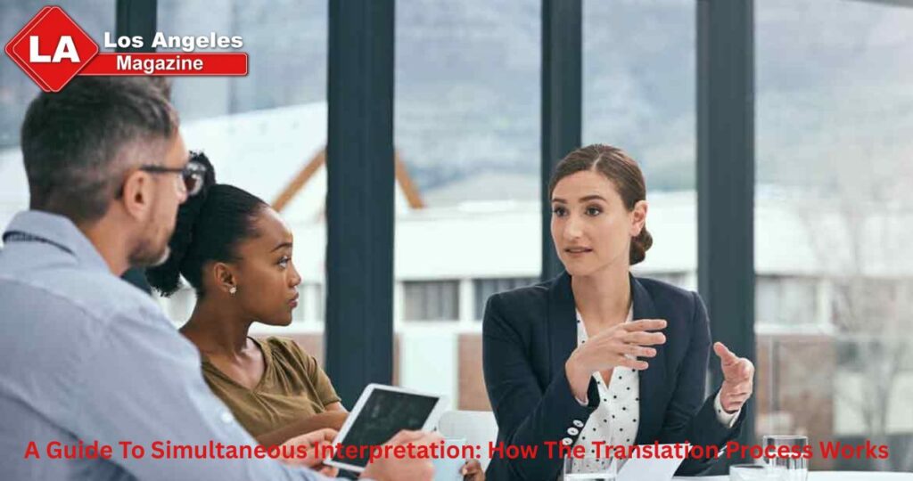 A Guide To Simultaneous Interpretation: How The Translation Process Works