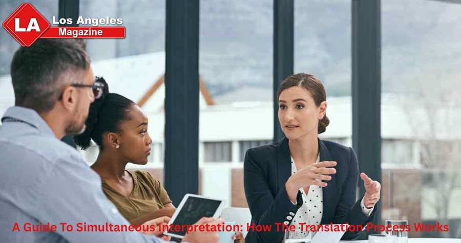 A Guide To Simultaneous Interpretation: How The Translation Process Works A Guide To Simultaneous Interpretation: How The Translation Process Works