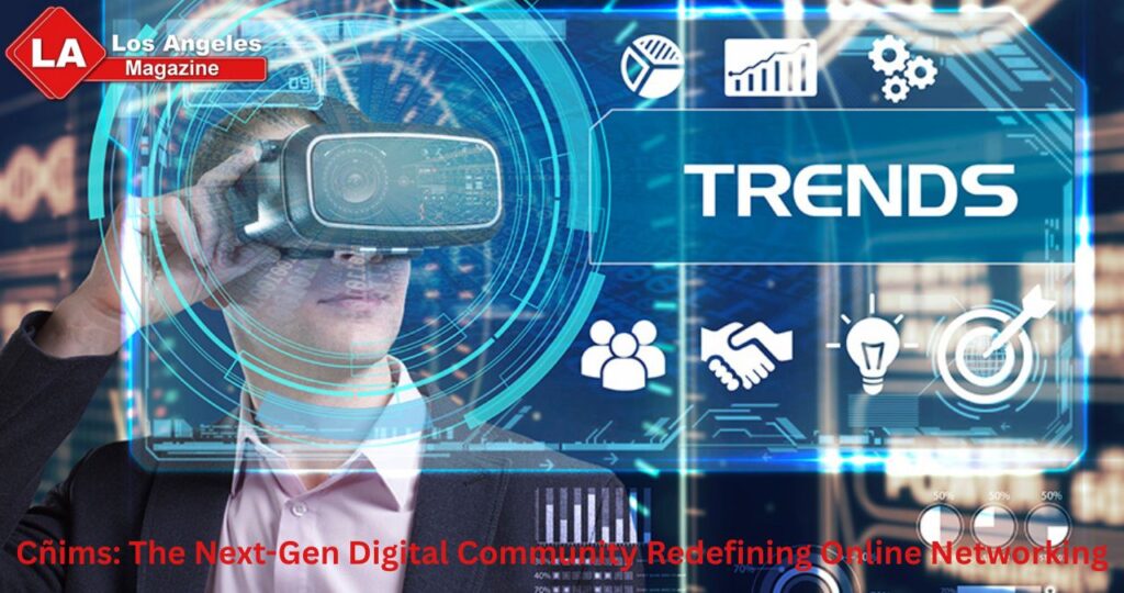 Cñims: The Next-Gen Digital Community Redefining Online Networking