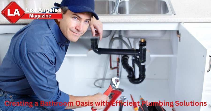 Creating a Bathroom Oasis with Efficient Plumbing Solutions Creating a Bathroom Oasis with Efficient Plumbing Solutions