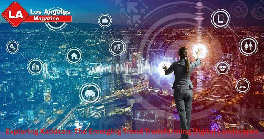 Exploring Kalidcan: The Emerging Trend Transforming Digital Landscapes Exploring Kalidcan: The Emerging Trend Transforming Digital Landscapes