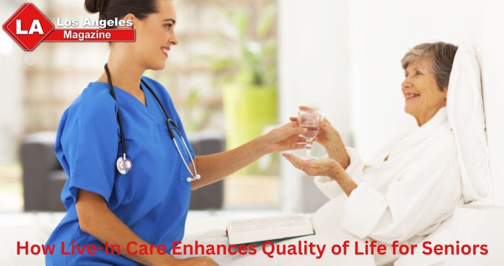 How Live-In Care Enhances Quality of Life for Seniors