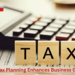 How Tax Planning Enhances Business Growth