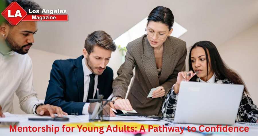 Mentorship for Young Adults: A Pathway to Confidence Mentorship for Young Adults: A Pathway to Confidence
