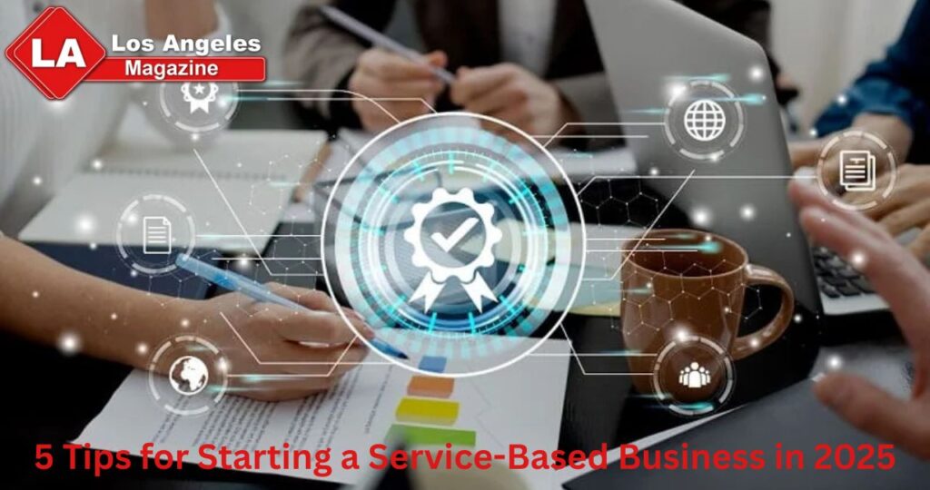 5 Tips for Starting a Service-Based Business in 2025