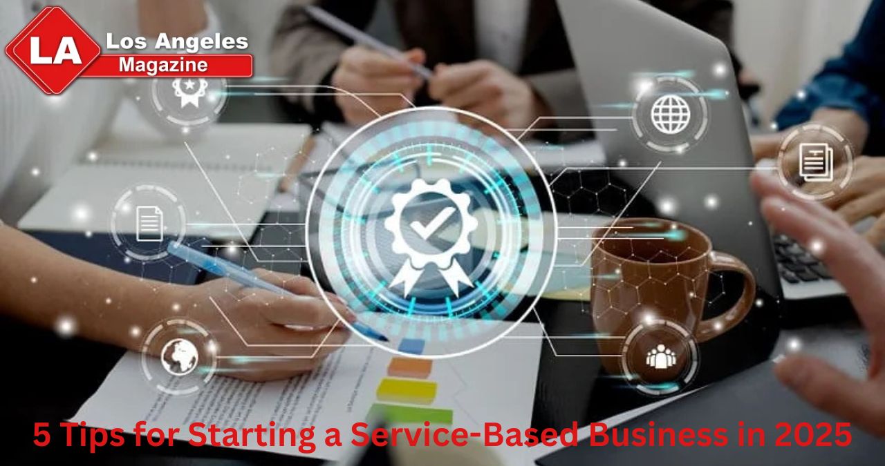 5 Tips for Starting a Service-Based Business in 2025