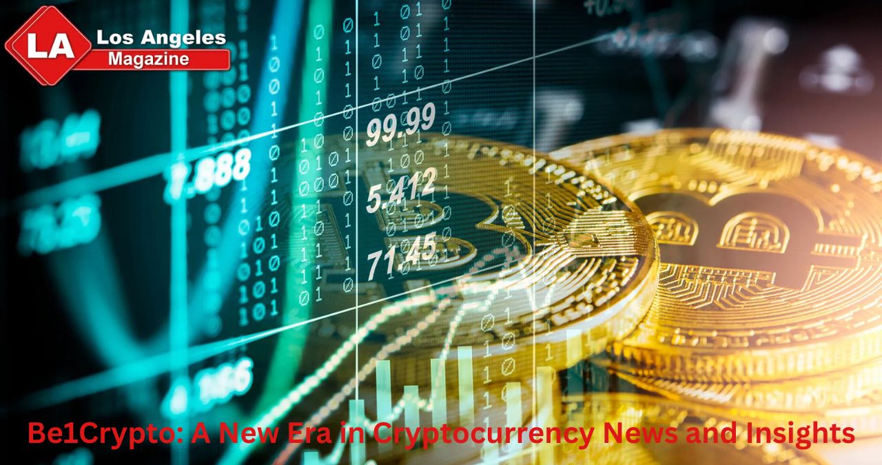 Be1Crypto: A New Era in Cryptocurrency News and Insights