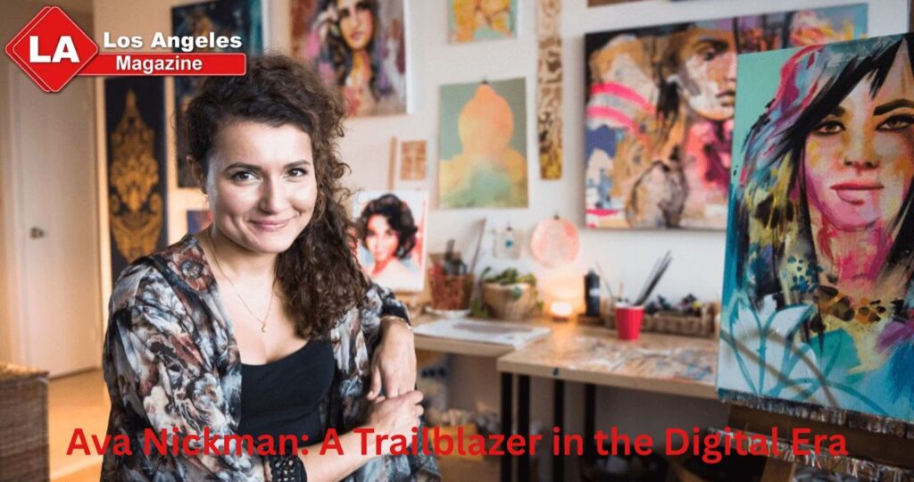 Ava Nickman: A Trailblazer in the Digital Era