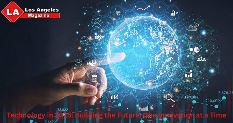 Technology in 2025: Building the Future, One Innovation at a Time Technology in 2025: Building the Future, One Innovation at a Time