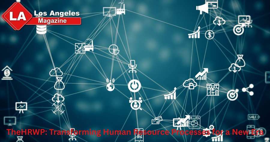 TheHRWP: Transforming Human Resource Processes for a New Era
