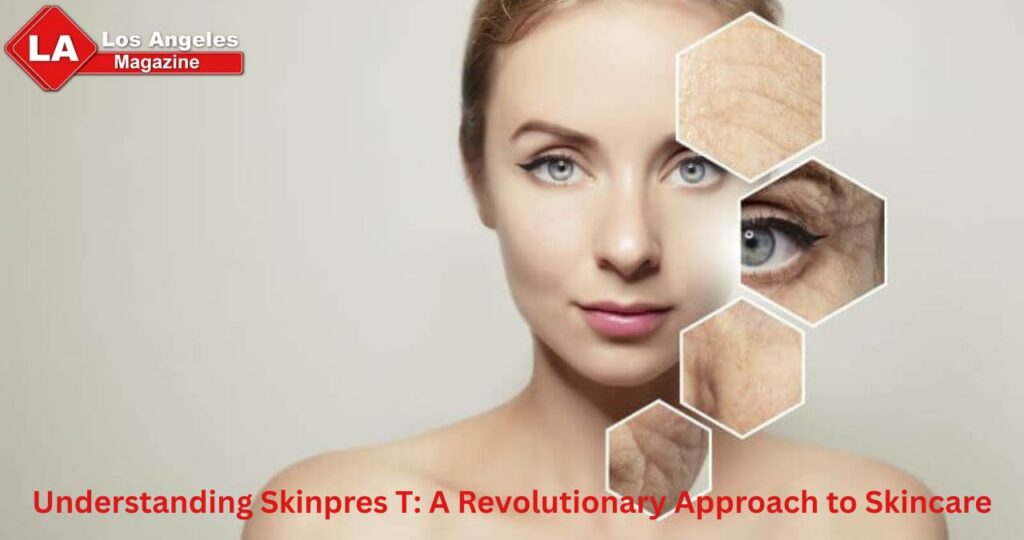 Understanding Skinpres T: A Revolutionary Approach to Skincare