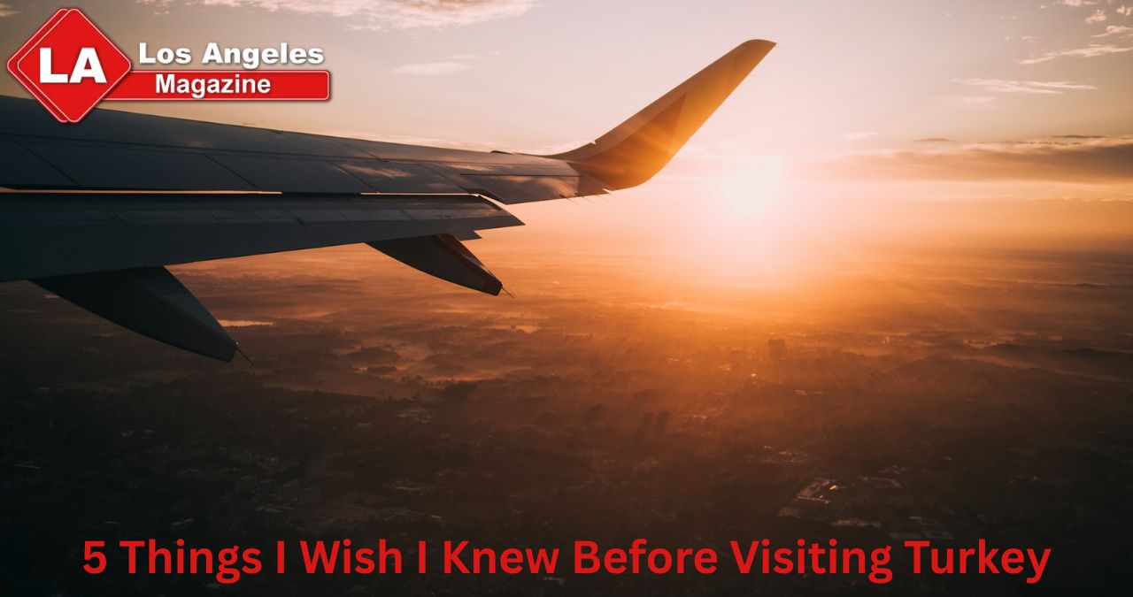 5 Things I Wish I Knew Before Visiting Turkey