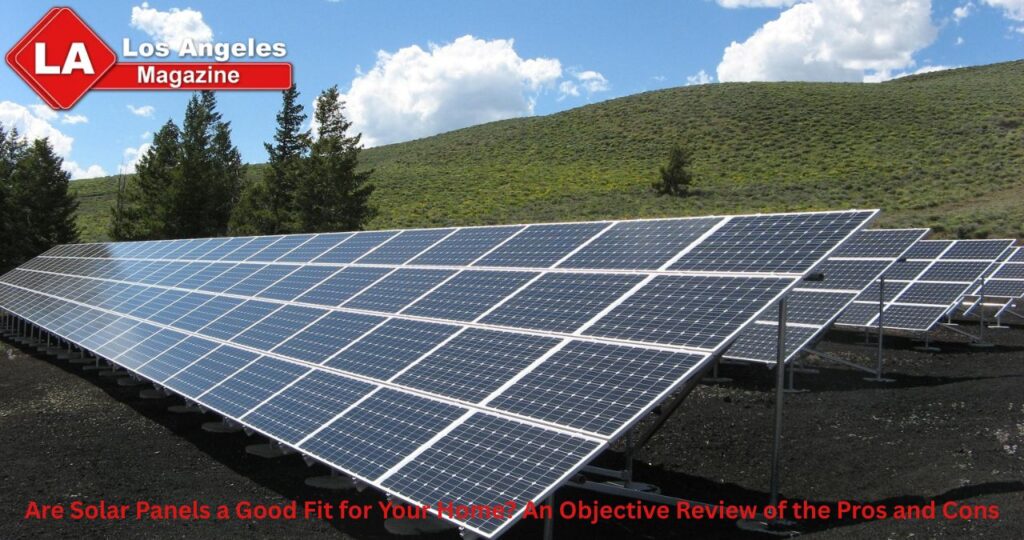 Are Solar Panels a Good Fit for Your Home?  An Objective Review of the Pros and Cons