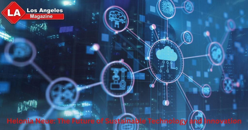 Helonia Neue: The Future of Sustainable Technology and Innovation