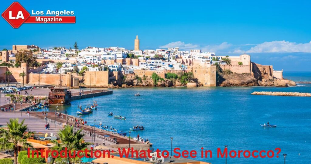 Introduction: What to See in Morocco? 