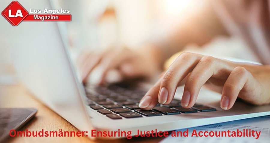 Ombudsmänner: Ensuring Justice and Accountability Ombudsmänner: Ensuring Justice and Accountability
